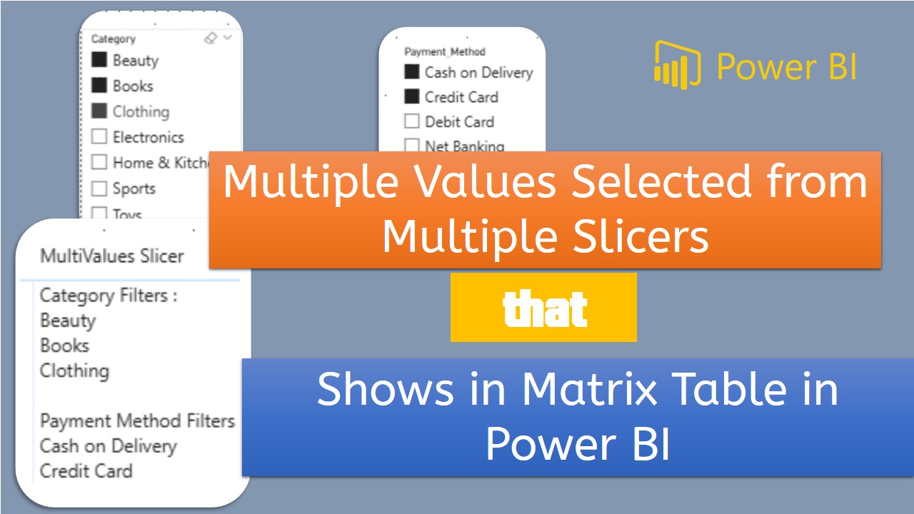 Multi Values Selected from Multi Slicer Shows in Matrix Table in Power BI